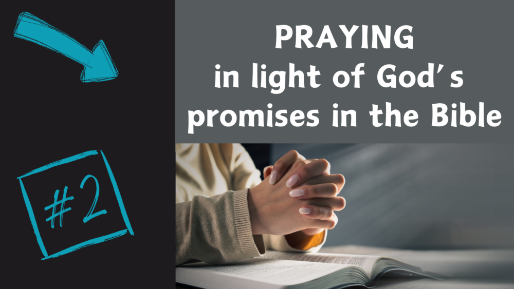 GBC Value 2: Praying in light of God's promises in the Bible